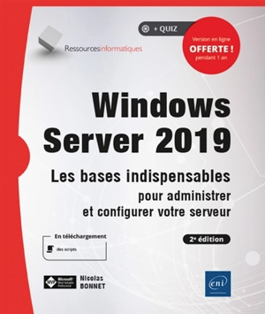 Windows server 2019 : les bases indispensables pour administrer et configurer votre serveur - Nicolas Bonnet