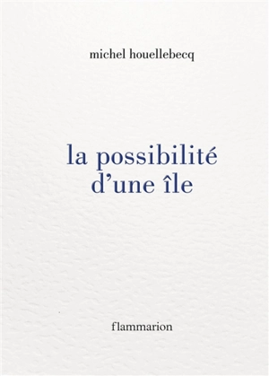 La possibilité d'une île - Michel Houellebecq