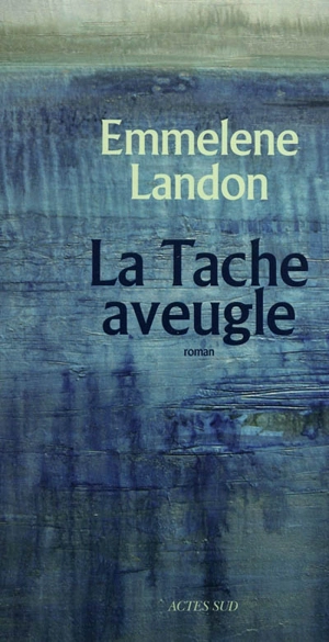 La tache aveugle - Emmelene Landon