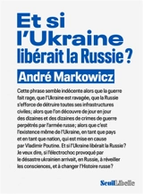Et si l'Ukraine libérait la Russie ? - André Markowicz