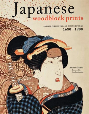 Japanese Woodblock Prints : Artists, Publishers and Masterworks : 1680 - 1900 - Andreas Marks