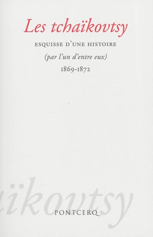 Les tchaïkovtsy : esquisse d'une histoire (par l'un d'entre eux) : 1869-1872