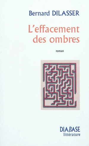 L'effacement des ombres - Bernard Dilasser