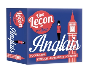 Anglais : une leçon par jour : vocabulaire, exercices, expressions courantes