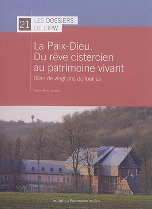 La Paix-Dieu : du rêve cistercien au patrimoine vivant : bilan de vingt ans de fouilles