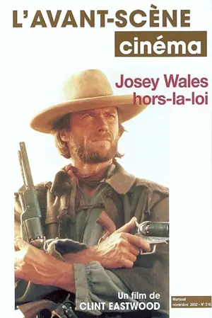 Avant-scène cinéma (L'), n° 516. Josey Wales, hors-la-loi - Clint Eastwood