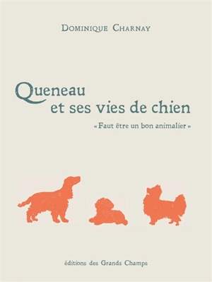 Queneau et ses vies de chien : faut être un bon animalier - Dominique Charnay