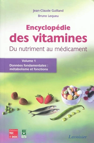 Encyclopédie des vitamines : du nutriment au médicament - Jean-Claude Guilland