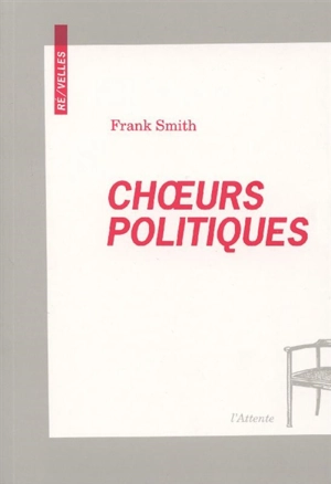 Choeurs politiques : poème dramatique pour voix - Frank Smith