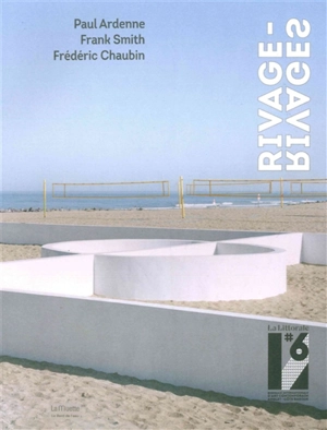 Rivage-rivages : la Littorale, 6e biennale internationale d'art contemporain Anglet-Côte basque, 26 août-2 novembre 2016 - La Littorale. Biennale internationale d'art contemporain Anglet-Côte basque (6 ; 2016)