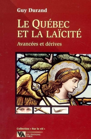 Le Québec et la laïcité : avancées et dérives. - Guy Durand