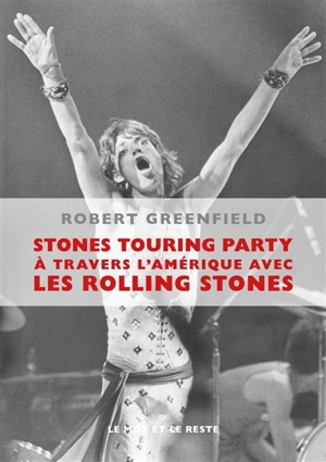 Stones touring party : à travers l'Amérique avec les Rolling Stones - Robert Greenfield