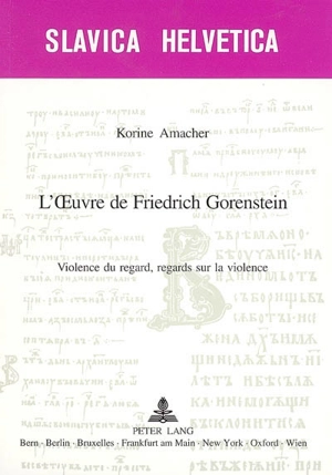 L'oeuvre de Friedrich Gorenstein : violence du regard, regards sur la violence - Korine Amacher