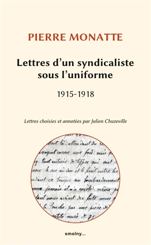 Lettres d'un syndicaliste sous l'uniforme : 1915-1918 - Pierre Monatte