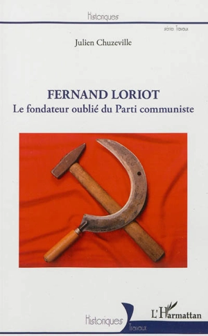 Fernand Loriot : le fondateur oublié du Parti communiste - Julien Chuzeville