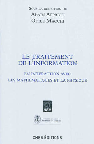 Le traitement de l'information : en interaction avec les mathématiques et la physique