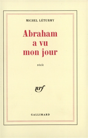 Abraham a vu mon jour - Michel Léturmy