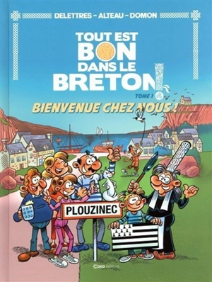 Tout est bon dans le Breton !. Vol. 1. Bienvenue chez nous ! - Fabien Delettres