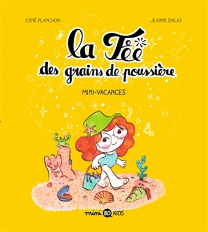 La fée des grains de poussière. Vol. 2. Mini-vacances - Esmé Planchon