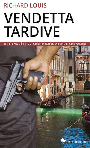 Une enquête du chef Michel-Arthur Chevalier. Vendetta tardive : un thriller ésotérique entre société secrète du XIXe siècle et Europe du XXIe siècle - Richard Louis