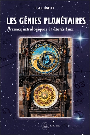 Les génies planétaires : arcanes astrologiques et ésotériques - Charles Barlet