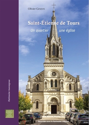 Saint-Etienne de Tours : un quartier, une église - Olivier Geneste