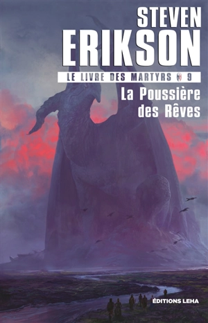 Le livre des martyrs. Vol. 9. La poussière des rêves - Steven Erikson