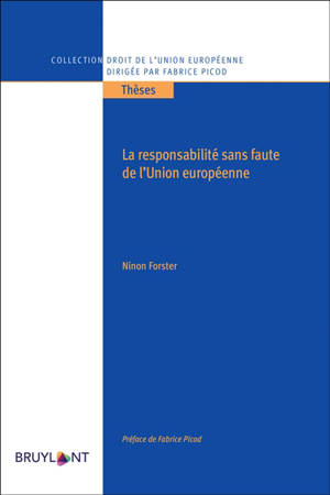 La responsabilité sans faute de l'Union européenne - Ninon Forster