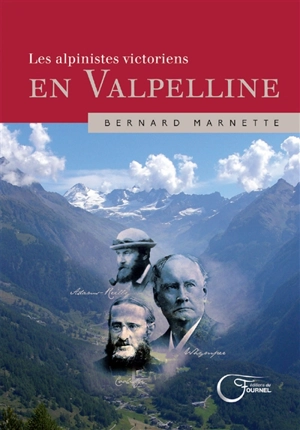 Les alpinistes victoriens en Valpelline - Bernard Marnette