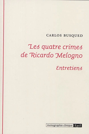 Les quatre crimes de Ricardo Melogno : entretiens - Ricardo Melogno