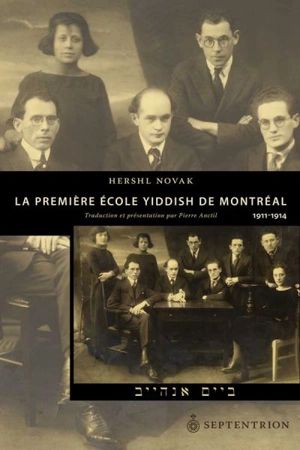 La première école yiddish de Montréal : 1911-1914 : Baym Onhayb - Hershl Novak