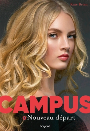 Campus. Vol. 5. Nouveau départ - Kate Brian