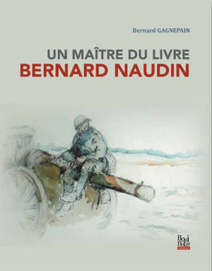 Bernard Naudin : livres, albums et recueils illustrés - Bernard Gagnepain