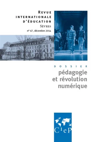 Revue internationale d'éducation, n° 67. Pédagogie et révolution numérique