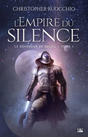 Le dévoreur de soleil. Vol. 1. L'Empire du silence - Christopher Ruocchio