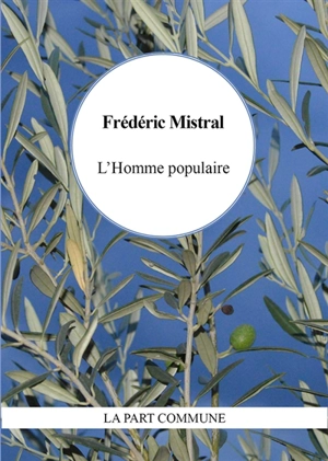 Les Alpilles. L'homme populaire - Frédéric Mistral