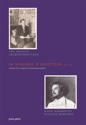 Jacques Maritain (Jakov Pavlovitch), Nicolas Berdiaev (Nikolaï Alexandrovitch) : un dialogue d'exception (1925-1948) - Jacques Maritain