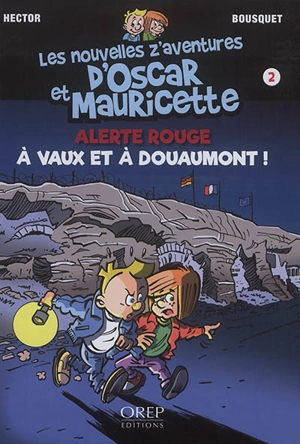 Les nouvelles z'aventures d'Oscar et Mauricette. Vol. 2. Alerte rouge à Vaux et à Douaumont ! - Hector