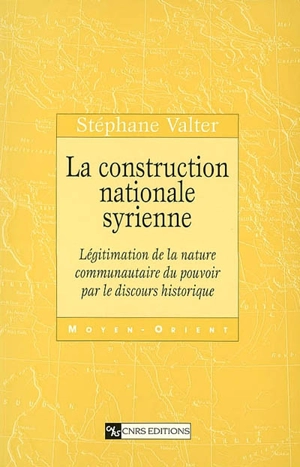 La construction nationale syrienne : légitimation de la nature communautaire du pouvoir par le discours historique - Stéphane Valter