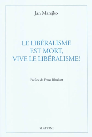 Le libéralisme est mort, vive le libéralisme ! - Jan Marejko