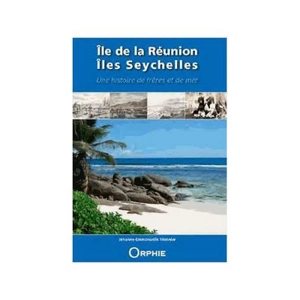 Île de la Réunion, îles Seychelles : une histoire de frères et de mer - Jehanne-Emmanuelle Monnier