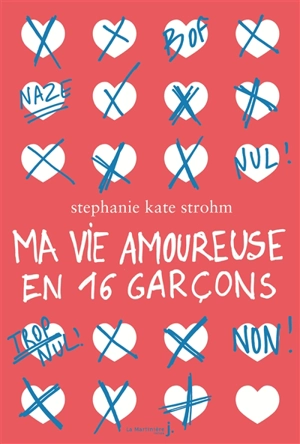 Ma vie amoureuse en 16 garçons - Stéphanie Kate Strohm