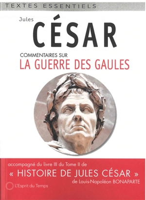 Commentaires sur la guerre des Gaules : accompagné du livre III du tome II de Histoire de Jules César de Louis-Napoléon Bonaparte - Jules César