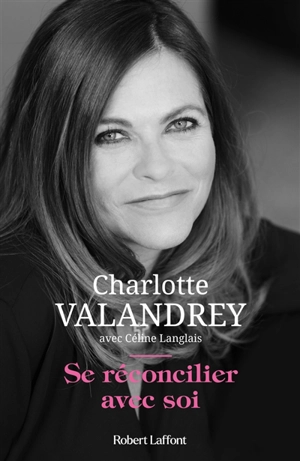 Se réconcilier avec soi - Charlotte Valandrey