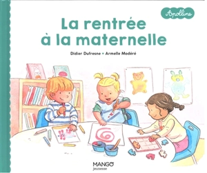 Apolline. La rentrée à la maternelle - Didier Dufresne