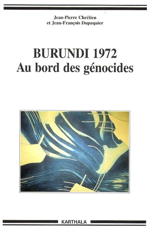 Burundi 1972 : au bord des génocides - Jean-Pierre Chrétien