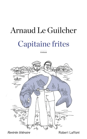 Capitaine frites - Arnaud Le Guilcher