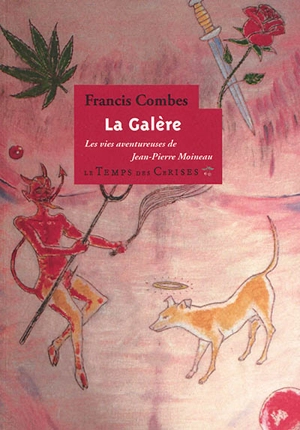 La galère ou Les vies aventureuses de Jean-Pierre Moineau - Francis Combes