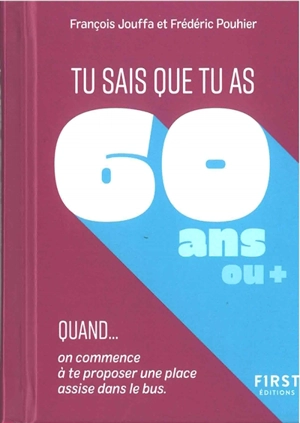 Tu sais que tu as 60 ans ou + quand... : on commence à te proposer une place dans le bus - François Jouffa