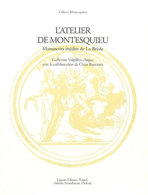 L'atelier de Montesquieu : manuscrits inédits de La Brède - Montesquieu